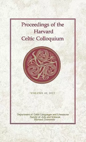 Proceedings of the Harvard Celtic Colloquium, 42: 2023 cover