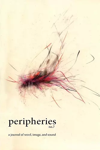 Peripheries: A Journal of Word, Image, and Sound, No. 7 cover