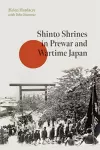 Shinto Shrines in Prewar and Wartime Japan cover