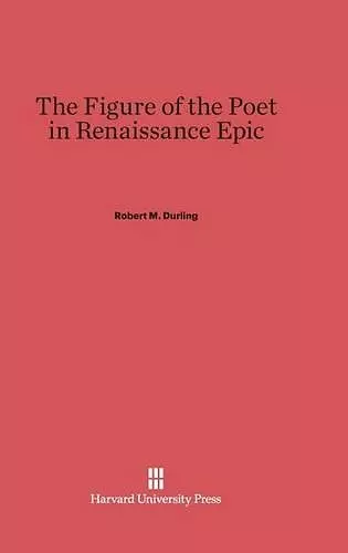 The Figure of the Poet in Renaissance Epic cover