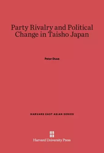 Party Rivalry and Political Change in Taisho Japan cover