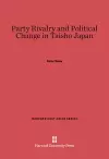 Party Rivalry and Political Change in Taisho Japan cover