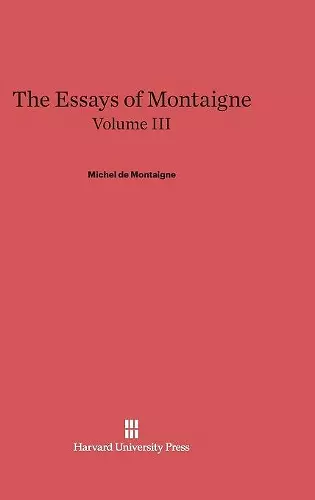 The Essays of Montaigne, Volume III cover