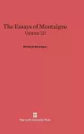 The Essays of Montaigne, Volume III cover