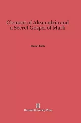 Clement of Alexandria and a Secret Gospel of Mark cover