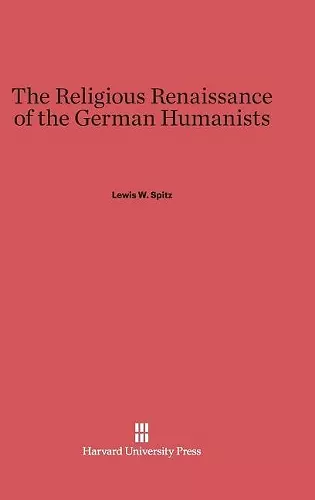 The Religious Renaissance of the German Humanists cover