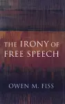 The Irony of Free Speech cover