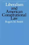 Liberalism and American Constitutional Law cover
