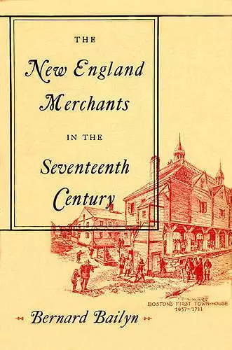 The New England Merchants in the Seventeenth Century cover