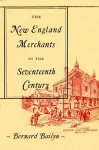 The New England Merchants in the Seventeenth Century cover