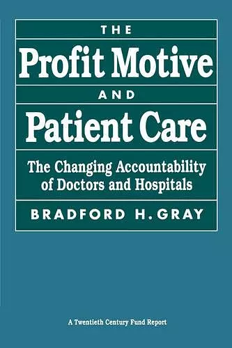 The Profit Motive and Patient Care cover