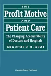 The Profit Motive and Patient Care cover