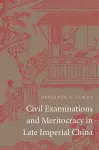 Civil Examinations and Meritocracy in Late Imperial China cover