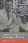 Eugene Braunwald and the Rise of Modern Medicine cover