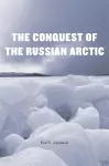 The Conquest of the Russian Arctic cover