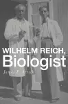 Wilhelm Reich, Biologist cover