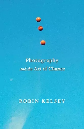 Photography and the Art of Chance cover