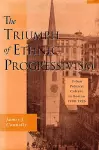 The Triumph of Ethnic Progressivism cover