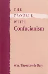 The Trouble with Confucianism cover