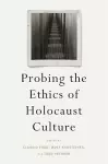 Probing the Ethics of Holocaust Culture cover
