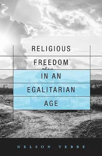 Religious Freedom in an Egalitarian Age cover