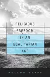 Religious Freedom in an Egalitarian Age cover