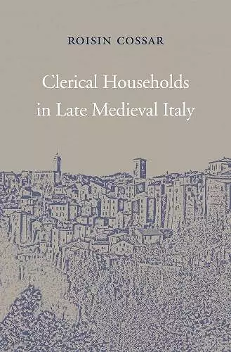 Clerical Households in Late Medieval Italy cover