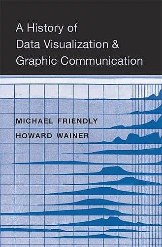 A History of Data Visualization and Graphic Communication cover
