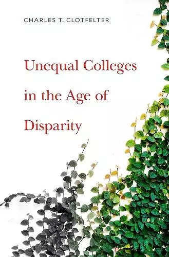 Unequal Colleges in the Age of Disparity cover