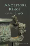 Ancestors, Kings, and the Dao cover