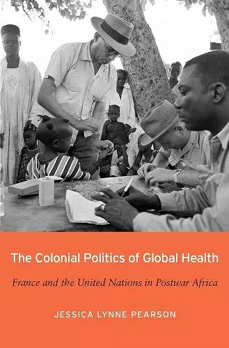 The Colonial Politics of Global Health cover