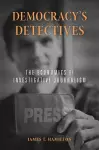 Democracy’s Detectives cover