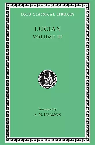 The Dead Come to Life or The Fisherman. The Double Indictment or Trials by Jury. On Sacrifices. The Ignorant Book Collector. The Dream or Lucian's Career. The Parasite. The Lover of Lies. The Judgement of the Goddesses. On Salaried Posts in Great Houses cover