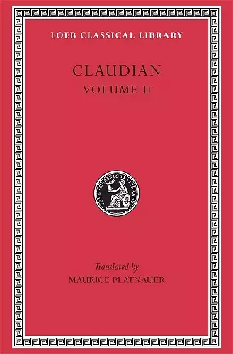 On Stilicho’s Consulship 2–3. Panegyric on the Sixth Consulship of Honorius. The Gothic War. Shorter Poems. Rape of Proserpina cover