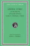 Greek Lyric, Volume II: Anacreon, Anacreontea, Choral Lyric from Olympus to Alcman cover