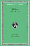 Anacharsis or Athletics. Menippus or The Descent into Hades. On Funerals. A Professor of Public Speaking. Alexander the False Prophet. Essays in Portraiture. Essays in Portraiture Defended. The Goddesse of Surrye cover