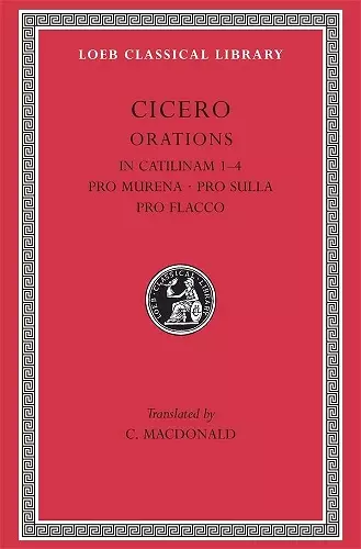 In Catilinam 1–4. Pro Murena. Pro Sulla. Pro Flacco cover