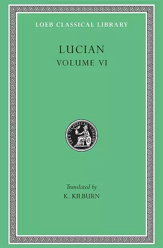 How to Write History. The Dipsads. Saturnalia. Herodotus or Aetion. Zeuxis or Antiochus. A Slip of the Tongue in Greeting. Apology for the "Salaried Posts in Great Houses." Harmonides. A Conversation with Hesiod. The Scythian or The Consul. Hermotimu... cover