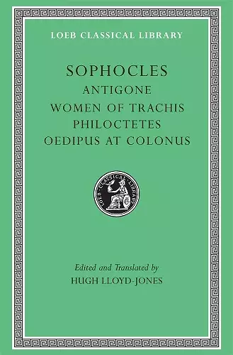 Antigone. Women of Trachis. Philoctetes. Oedipus at Colonus cover