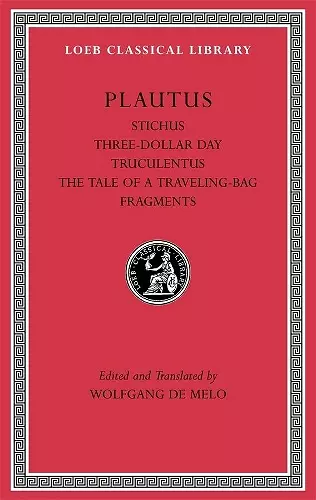 Stichus. Three-Dollar Day. Truculentus. The Tale of a Traveling-Bag. Fragments cover