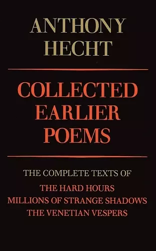 Collected Earlier Poems of Anthony Hecht cover