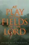 At Play in the Fields of the Lord cover