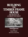 Building the Timber Frame House cover