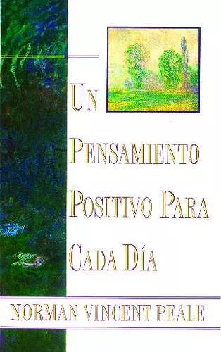 Un Pensamiento Positiva Para Cada Dia (Positive Thinking Every Day) cover