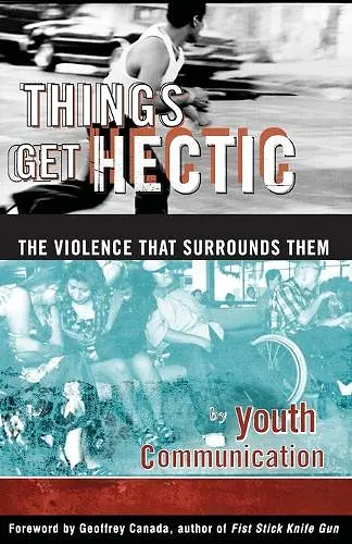 Things Get Hectic: Teens Write about the Violence That Surrounds Them cover
