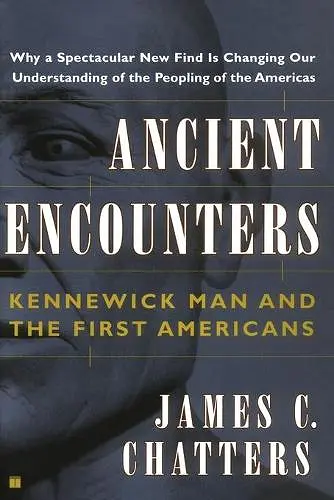 Ancient Encounters, Kennerwick Man and the First Americans cover