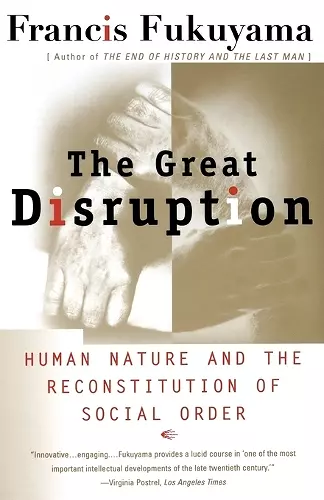 The Great Disruption: Human Nature and the Reconstitution of Social Order cover