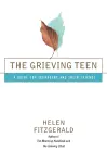 The Grieving Teen: A Guide for Teenagers and Their Friends cover