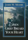 When Grief Breaks Your Heart cover