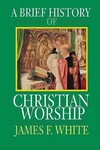 A Brief History of Christian Worship cover